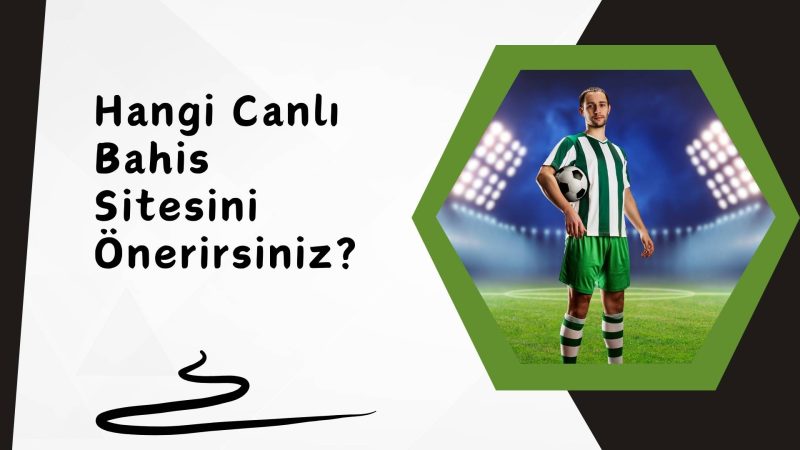 Hangi Canlı Bahis Sitesini Önerirsiniz