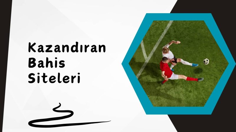 Kazandıran Bahis Siteleri