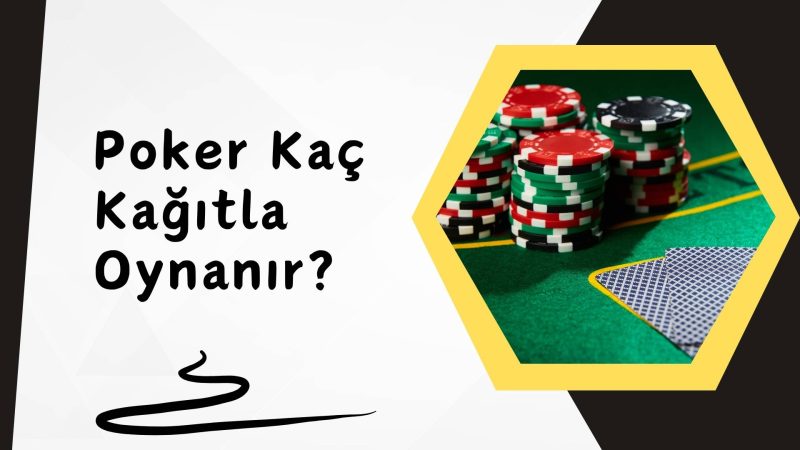 Poker Kaç Kağıtla Oynanır