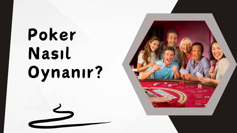 Poker Nasıl Oynanır