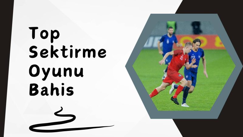 Top Sektirme Oyunu Bahis