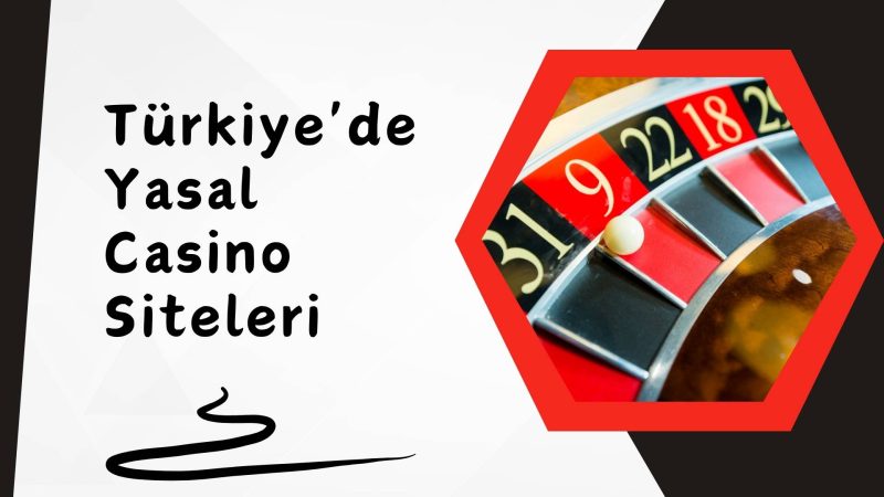 Türkiye'de Yasal Casino Siteleri
